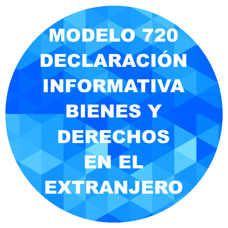 Modelo 720. Declaración Informativa sobre bienes y derechos en el extranjero
